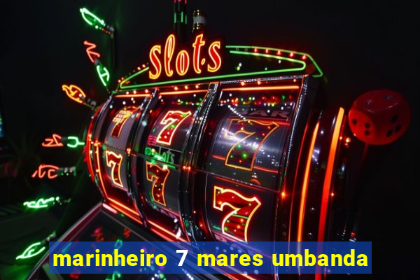 marinheiro 7 mares umbanda